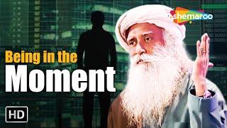 Exploring Sadhguru's Insights on 'Being in the Moment | Shemaroo Spiritual Life