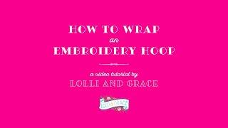 How To Wrap An Embroidery Hoop by Lolli and Grace