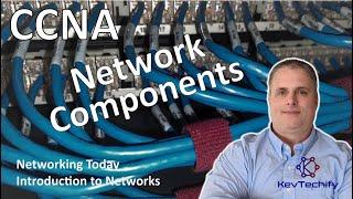 Network Components - Networking Today - Introduction to Networks - CCNA - KevTechify | vid 2