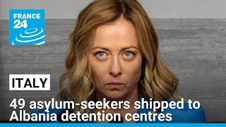 Italy ships 49 asylum-seekers to Albania detention centres • FRANCE 24 English