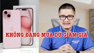 iPhone 15 Plus KHÔNG ĐÁNG MUA MẶC DÙ GIẢM GIÁ vì lý do này!