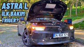 ASTRA 10 BİN KM OLDU ! İLK BAKIM | YAĞLI TRİGER ? OPEL ASTRA L 1.2 TURBO | VLOG