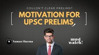 Motivation for UPSC Prelims | Couldn't Clear Prelims? | Naman Sharma IAS Study Hub