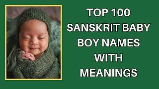 TOP 100 SANSKRIT BABY BOY NAMES WITH MEANINGS | SANSKRIT BABY NAMES | HINDU BABY NAMES