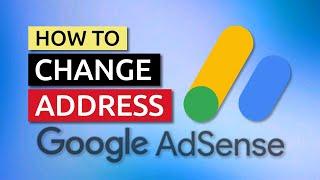 How to Change Your Address in AdSense