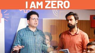 I am ZERO - What should I do?