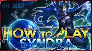 How to Play Syndra - A Syndra Guide by Heizman