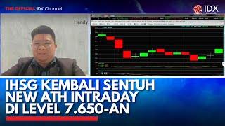 IHSG Kembali Sentuh New ATH Intraday di Level 7.650-an | IDX CHANNEL