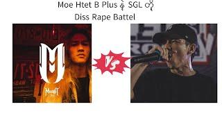 Moe Htet B Plus vs SGL ( No Problem / Snitch )