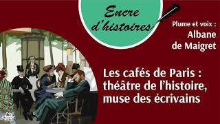 Épisode 24 : Les cafés de Paris : théâtres de l’histoire, muses des écrivains