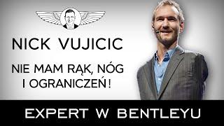 Jak dobrze żyć w świecie pełnym problemów? Nick Vujicic [Expert w Bentleyu]