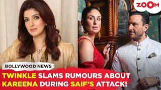 Twinkle Khanna SLAMS rumors about Kareena Kapoor being 'Too Intoxicated' during Saif’s Attack!