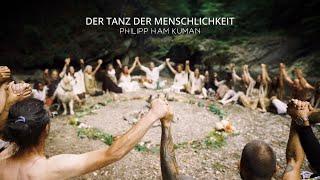 Philipp Ham Kuman - Der Tanz der Menschlichkeit  (Official Live Video)