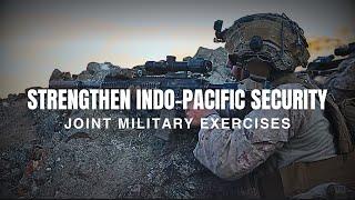 Joint Military Exercises Strengthen Indo-Pacific Security