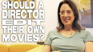 Should A Director Edit Their Own Movies? by Julie Corman