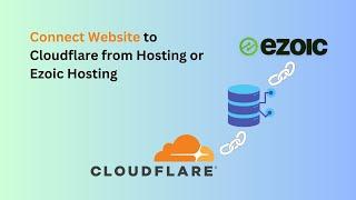 Connect Website to Cloudflare from Hosting or Ezoic Hosting