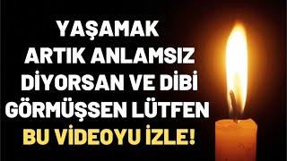 Yaşamak Artık Anlamsız Diyorsan ve Dibi Görmüşsen Lütfen Bu Videoyu İzle!