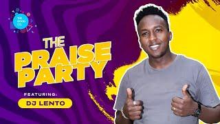 The Praise Party Ft Dj Lento #Episode17