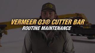 Routine maintenance on the Vermeer Q3® cutter bar