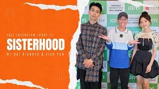 [Part 1] Full Interview with Dai Xiangyu & Xiao Yan of "Sisterhood" | Darren dt