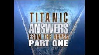 Titanic answers from the Abyss Part 1 - 1999