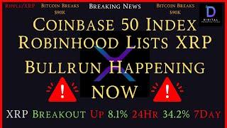 Ripple/XRP-Coinbase 50 Index-Robinhood Lists XRP-Bullrun Happening Now,XRP Price 3 Digits In 2025?