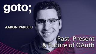 A Deep Dive into the Past, Present & Future of OAuth • Aaron Parecki • GOTO 2024