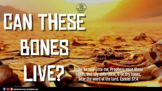 The Sunday Sermon Series | 'Can These Bones Live?' (Ezekiel 37:5)