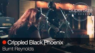 SuperSize Live Session - Crippled Black Phoenix - Burnt Reynolds