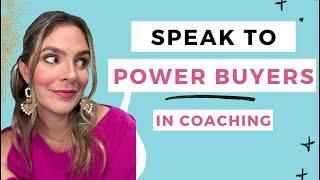 The Secret to Attracting Ideal Coaching Clients: Understanding Power Buyers