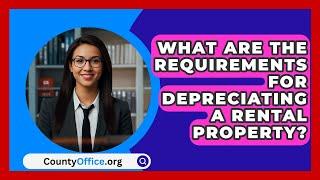 What Are the Requirements for Depreciating a Rental Property? - CountyOffice.org