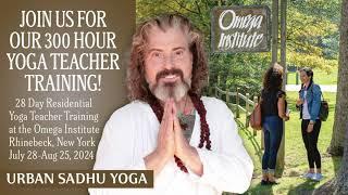 Urban Sadhu Yoga 300 Hr Residential Teacher Training at the Omega Institute July 28-August 25, 2024