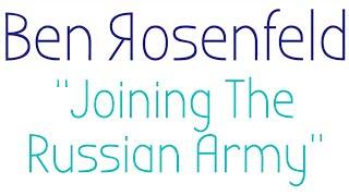 Joining The Russian Army - Ben Rosenfeld