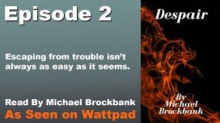 Despair - Episode 2: Escaping - A Book Reading By Michael Brockbank