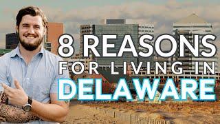 Moving to Delaware? 8 Reasons to Consider Living in Delaware