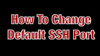 Change The Default SSH Port 22 To Something Different On A Raspberry Pi