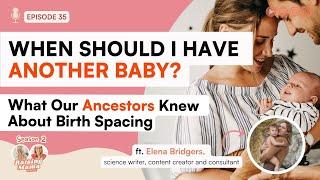 When Should I Have Another Baby? What Our Ancestors Knew About Birth Spacing