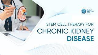 Best Treatment For CKD | Chronic Kidney Disease | Stem Cell Treatment For Chronic Kidney Disease |