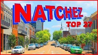 Top 27 Things you NEED to know about NATCHEZ, Mississippi