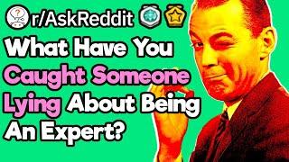 When Have You Lied About Being An Expert? (r/AskReddit)