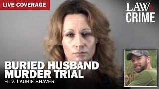 LIVE: Buried Husband Murder Trial — FL v. Laurie Shaver — Day 1