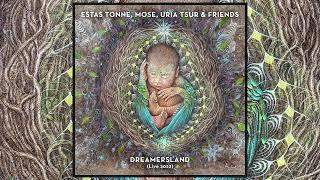 Estas Tonne, Mose, Uria Tsur & Friends | DREAMERSLAND (Live 2022) [Full Version]