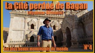 La cité perdue de Bagan (Birmanie): Les plus beaux monuments du monde / Mon Top 4 !