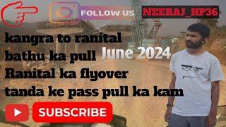 Kangra to rantital || four lane update || june 2024 || 