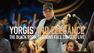 Yorgis and  Elegance / The Black Room Sessions - Full Concert - LIVE