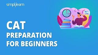 CAT Preparation | CAT Preparation For Beginners | How To Prepare For CAT 2021 | Simplilearn