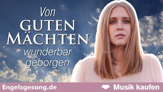 Von guten Mächten wunderbar geborgen (Downloadlink im Text) | Engelsgesang - Christina Patten