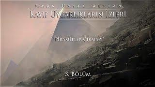 Kayıp Uygarlıkların İzleri | 3. Bölüm: Piramitler Çıkmazı