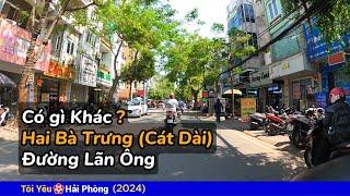 Có gì khác ở đường Hai Bà Trưng ( Cát Dài ) và Lãn Ông tại Hải Phòng năm 2024