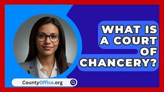 What Is A Court Of Chancery? - CountyOffice.org